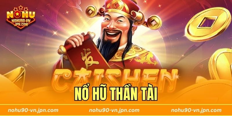 Nổ Hũ Thần Tài Tại Nohu90 - Slot Game Trả Thưởng Khủng