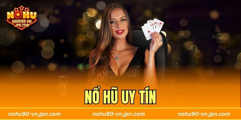 Nổ Hũ Uy Tín - Chinh Phục Jackpot Hấp Dẫn Liên Tục